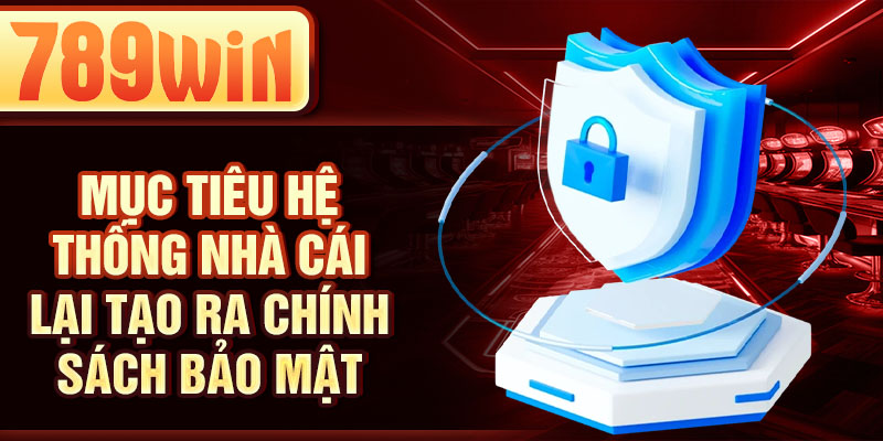 Mục tiêu hệ thống nhà cái lại tạo ra chính sách bảo mật
