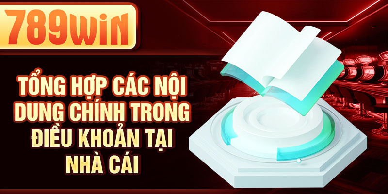 Tổng hợp các nội dung chính trong điều khoản tại nhà cái Tổng hợp các nội dung chính trong điều khoản tại nhà cái