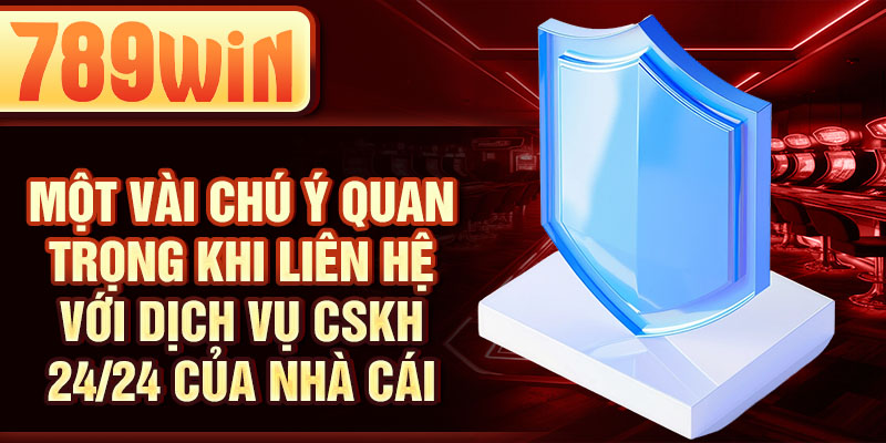 Một vài chú ý quan trọng khi liên hệ với dịch vụ CSKH 24/24 của nhà cái Một vài chú ý quan trọng khi liên hệ với dịch vụ CSKH 24/24 của nhà cái
