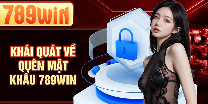 Khái quát về quên mật khẩu 789WIN Khái quát về quên mật khẩu 789WIN