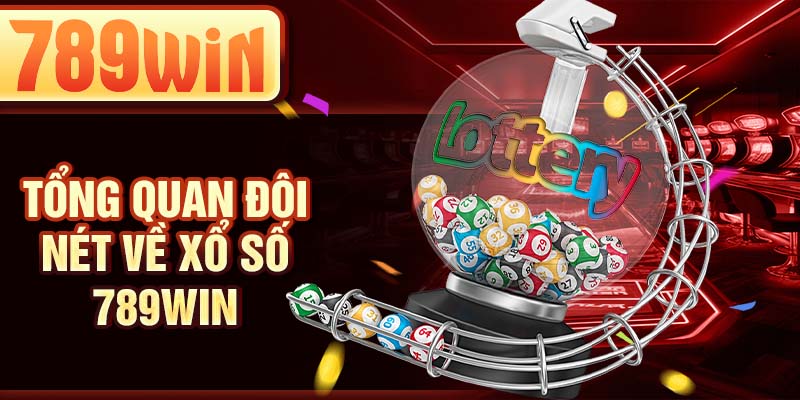 Tổng quan đôi nét về xổ số 789WIN