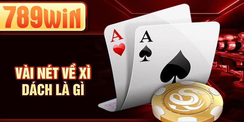 Vài nét về xì dách là gì