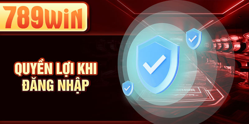 Quyền lợi khi đăng nhập Quyền lợi khi đăng nhập