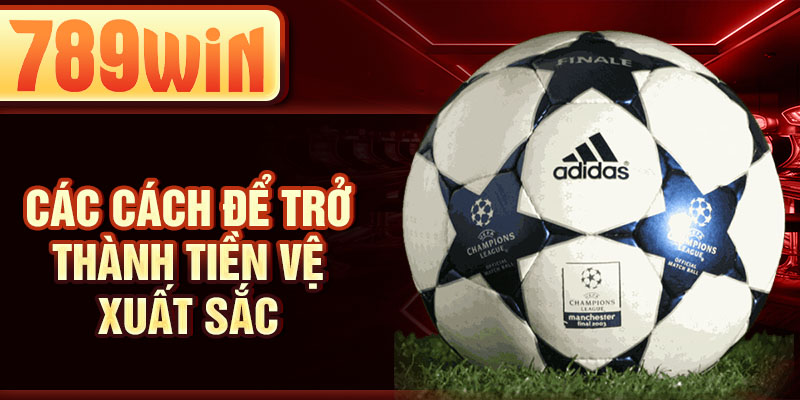 Các cách để trở thành tiền vệ xuất sắc