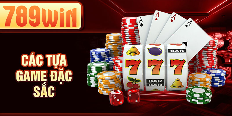 Các tựa game đặc sắc Các tựa game đặc sắc